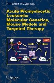 Acute Promyelocytic Leukemia: Molecular Genetics, Mouse Models and Targeted Therapy