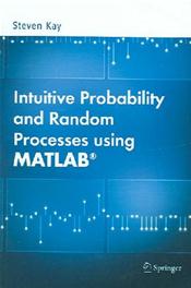 Intuitive Probability and Random Processes Using MATLAB