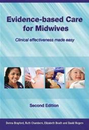 Evidence-based Care for Midwives: Clinical Effectiveness Made Easy Cover Image