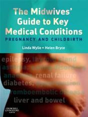 Midwives Guide to Key Medical Conditions: Pregnancy and Childbirth Cover Image
