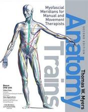 Anatomy Trains: Myofascial Meridians for Manual and Movement Therapists. Text with DVD Cover Image