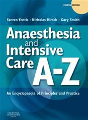 Anaesthesia and Intensive Care A to Z: An Encyclopaedia of Principles and Practice Cover Image