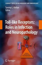 Toll-like Receptors: Roles in Infection and Neuropathology