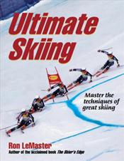 Ultimate Skiing: Master the Techniques of Great Skiing