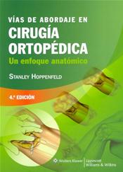 Vias de Abordaje en Cirugia Orthopedica: Un Enfoque Anatomico (Surgical Exposures in Orthopaedics: The Anatomic Approach) Cover Image