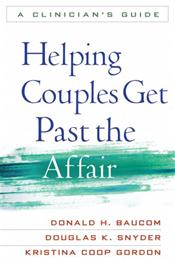 Helping Couples Get Past the Affair: A Clinicians Guide Cover Image