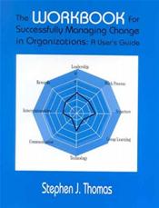 Workbook for Successfully Managing Change in Organizations: A User's Guide