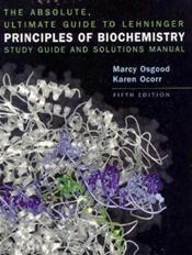 Absolute, Ultimate Guide to Lehninger Principles of Biochemistry Study Guide and Solutions Manual Cover Image