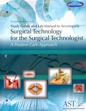 Study Guide and Lab Manual to Accompany Surgical Technology for the Surgical Technologist: A Postive Care Approach Cover Image