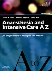 Anaesthesia and Intensive Care A to Z: An Encyclopaedia of Principles and Practice. Text with Access Code Cover Image