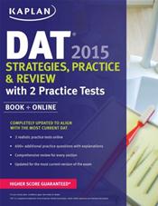 Kaplan DAT 2015 Strategies, Practice, and Review, with 2 Practice Tests. Text with Access Code Cover Image