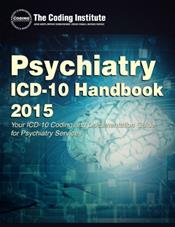 Psychiatry ICD-10 Handbook 2015: Your ICD-10 Coding and Documentation Guide for Psychiatry Services