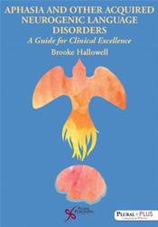 Aphasia and Other Acquired Neurogenic Language Disorders: A Guide for Clinical Excellence Cover Image