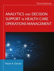 Analytics and Decision Support in Health Care Operations Management: History, Diagnosis, and Empirical Foundations Cover Image