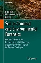 Soil in Criminal and Environmental Forensics: Proceddings of the Soil Forensics Special, 6th European Academy of Forensic Science Conference, The Hague