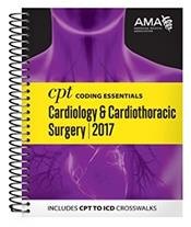 CPT Coding Essentials for Cardiology and Cardiothoracic Surgery 2017 Cover Image