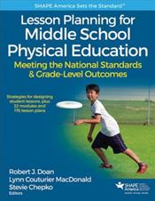 Lesson Planning for Middle School Physical Education: Meeting the National Standards & Grade-Level Outcomes. Text with Access Code