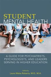 University Student Mental Health: A Guide for Psychiatrists, Psychologists, and Leaders Serving in Higher Education Cover Image