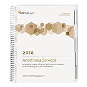 Coding and Payment Guide 2018: Anesthesia Services. An Essential Coding, Billing, and Reminbursement Resource for Anesthesiology and Pain Management Cover Image