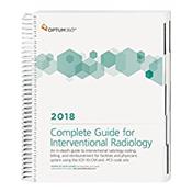 Complete Guide for Interventional Radiology 2018: An In-Depth Guide to Interventional Radiology Coding, Billing and Reimbursement for Facilities and Physicians Cover Image
