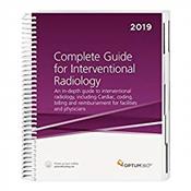 Complete Guide for Interventional Radiology 2019: An In-Depth Guide to Interventional Radiology Coding, Billing and Reimbursement for Facilities and Physicians Cover Image