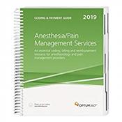 Coding and Payment Guide 2019: Anesthesia Services. An Essential Coding, Billing, and Reimbursement Resource for Anesthesiology and Pain Management Providers Cover Image