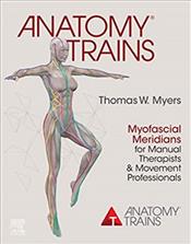 Anatomy Trains: Myofascial Meridians for Manual Therapists &amp; Movement Professionals. Text with Access Code (Expert Consult) Cover Image