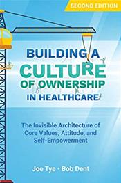 Building a Culture of Ownership in Healthcare: The Invisible Architecture of Core Values, Attitude, and Self-Empowerment Cover Image
