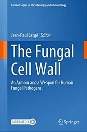 Current Topics in Microbiology and Immunology: Fungal Cell Wall: An Armour and a Weapon for Human Fungal Pathogens