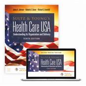 Sultz &amp; Youngs Health Care USA: Understanding Its Organization and Delivery. Text with Access Code Cover Image