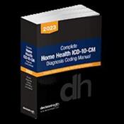 Complete Home Health ICD-10-CM Diagnosis Coding Manual 2023 Cover Image