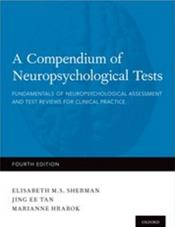 Compendium of Neuropsychological Tests: Fundamentals of Neuropsychological Assessment and Test Reviews for Clinical Practice Cover Image