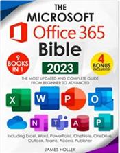 Microsoft Office 365 Bible: The Most Updated and Complete Guide to Excel, Word, PowerPoint, Outlook, OneNote, OneDrive, Teams, Access, and Publisher from Beginners to Advanced Cover Image