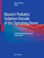Masons Pediatric Sedation Outside of the Operating Room: A Multispecialty International Collaboration Cover Image