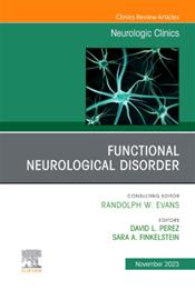 Functional Neurological Disorder: An Issue of Neurologic Clinics Cover Image
