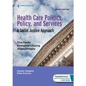 Health Care Politics, Policy and Services: A Social Justice Approach Cover Image