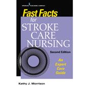 Fast Facts for Stroke Care Nursing: An Expert Care Guide Cover Image
