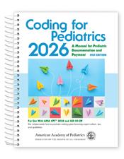 Coding for Pediatrics 2026: A Manual for Pediatric Documentation and Payment: For Use With AMA CPT 2026 Cover Image