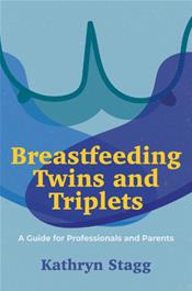 Breastfeeding Twins and Triplets: A Guide for Professionals and Parents Cover Image