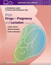 Briggs Drugs in Pregnancy and Lactation: A Reference Guide to Fetal and Neonatal Risk. Text with Access Code Cover Image