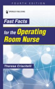Fast Facts for the Operating Room Nurse: An Orientation and Care Guide Cover Image