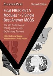 Final FRCR Part A Modules 1-3 Single Best Answer MCQs: The SRT Collection of 600 Questions with Explanatory Answers Cover Image