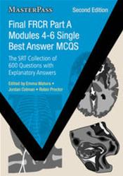 Final FRCR Part A Modules 4-6: Single Best Answer MCQs: The SRT Collection of 600 Questions with Explanatory Answers Cover Image