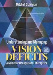 Understanding and Managing Vision Deficits: A Guide for Occupational Therapists Cover Image