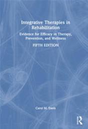 Integrative Therapies in Rehabilitation: Evidence for Efficacy in Therapy, Prevention, and Wellness Cover Image