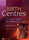 Birth Centres: A Social Model for Maternity Care Cover Image