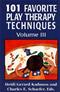 One Hundred and One Favorite Play Therapy Techniques Cover Image