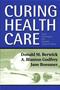Curing Health Care: New Strategies for Quality Improvement Cover Image