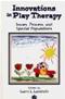 Innovations in Play Therapy: Issues, Process and Special Populations Cover Image