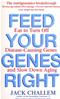 Feed Your Genes Right: Eat to Turn Off Disease-Causing Genes and Slow Down Aging Cover Image